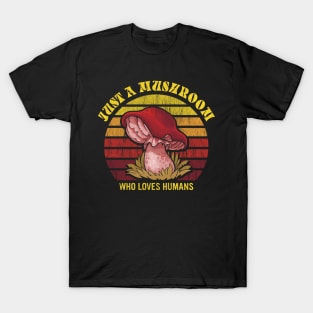 Just a mushroom who loves humans champignons Lover Gifts T-Shirt